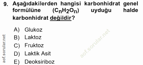9. soru: Aşağıdakilerden hangisi karbonhidrat genel formülüne (CnH20n) uyduğu halde karbonhidrat değildir? A) Glukoz B) Laktoz…