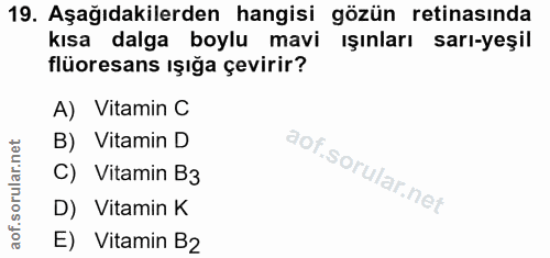 19. soru: Aşağıdakilerden hangisi gözün retinasinda kısa dalga boylu mavi ışınları sarı-yeşil flüoresans ışığa çevirir? A) Vita…