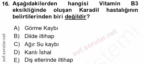 16. soru: Aşağıdakilerden hangisi Vitamin B3 eksikliğinde oluşan Karadil hastalığının belirtilerinden biri değildir? A) Görme K…