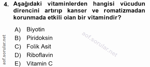 4. soru: Aşağıdaki vitaminlerden hangisi vücudun direncini artırıp kanser ve romatizmadan korunmada etkili olan bir vitamindir…