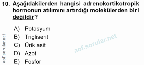 10. soru: Aşağıdakilerden hangisi adrenokortikotropik hormonun atılımını artırdığı molekülerden biri değildir? A) Potasyum B) T…