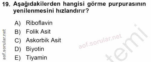 19. soru: Aşağıdakilerden hangisi görme purpurasının yenilenmesini hızlandırır? A) Riboflavin B) Folik Asit C) Askorbik Asit D)…