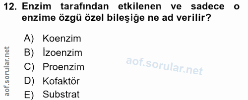 12. soru: Enzim tarafindan etkilenen ve sadece o enzime özgü özel bileşiğe ne ad verilir? A) Koenzim B) Izoenzim C) Proenzim D)…