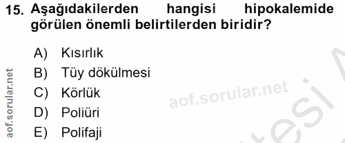 15. soru: Aşağıdakilerden hangisi hipokalemide görülen önemli belirtilerden biridir? A) Kısırlık B) Tüy dökülmesi C) Körlük D)…