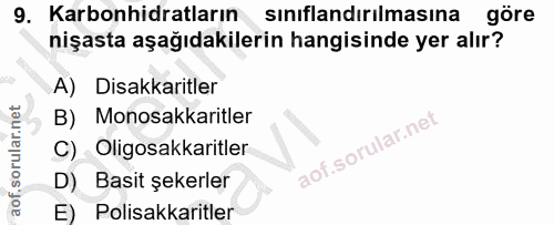 9. soru: Karbonhidratların sınıflandırılmasına göre nişasta aşağıdakilerin hangisinde yer alır? A) Disakkaritler B) Monosakkar…