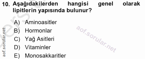 10. soru: Aşağıdakilerden hangisi genel olarak lipitlerin yapısında bulunur? A) Aminoasitler B) Hormonlar C) Yağ Asitleri D) Vi…