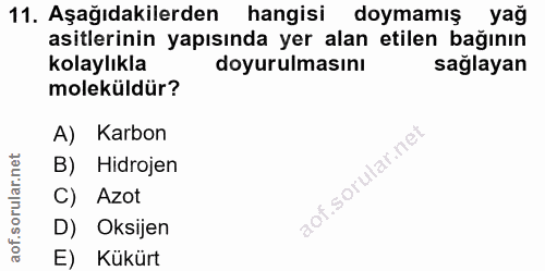 11. soru: Aşağıdakilerden hangisi doymamış yağ asitlerinin yapısında yer alan etilen bağının kolaylıkla doyurulmasını sağlayan…