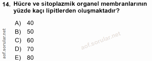 14. soru: Hücre ve sitoplazmik organel membranlarının yüzde kaçı lipitlerden oluşmaktadır? A) 40 B) 50 C) 60 D) 70 E) 80