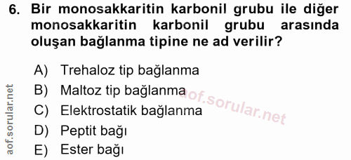 6. soru: Bir monosakkaritin karbonil grubu ile diğer monosakkaritin karbonil grubu arasında oluşan bağlanma tipine ne ad veril…