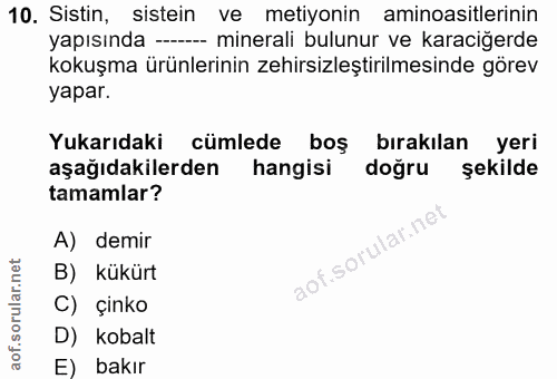 10. soru: Sistin, sistein ve metiyonin aminoasitlerinin yapısında ----- minerali bulunur ve karaciğerde kokuşma ürünlerinin zeh…