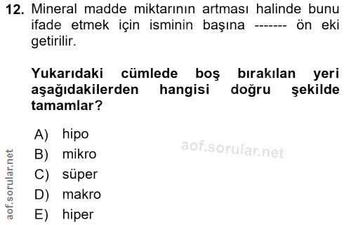 12. soru: Mineral madde miktarının artması halinde bunu ifade etmek için isminin başına -----m ön eki getirilir. Yukarıdaki cüm…