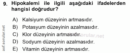 9. soru: Hipokalemi ile ilgili aşağıdaki ifadelerden hangisi doğrudur? A) Kalsiyum düzeyinin artmasıdır. B) Potasyum düzeyinin…