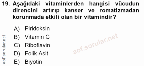 19. soru: Aşağıdaki vitaminlerden hangisi vücudun direncini artırıp kanser ve romatizmadan korunmada etkili olan bir vitamindir…