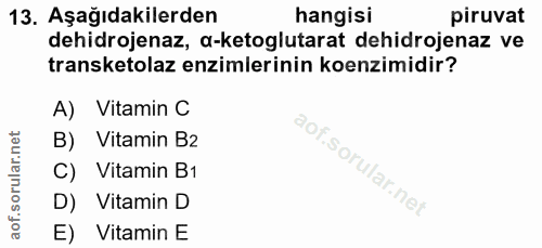 13. soru: Aşağıdakilerden hangisi piruvat dehidrojenaz, a-ketoglutarat dehidrojenaz ve transketolaz enzimierinin koenzimidir? A…