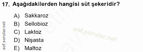 17. soru: Aşağıdakilerden hangisi süt şekeridir? A) Sakkaroz B) Sellobioz C) Laktoz D) Nişasta E) Maltoz
