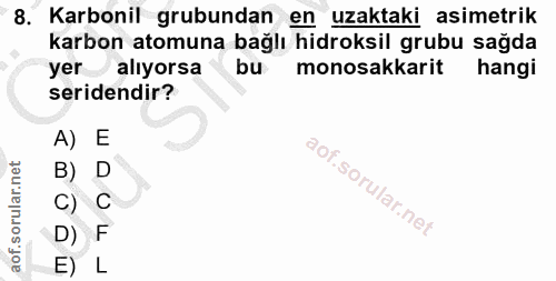 8. soru: Karbonil grubundan en uzaktaki asimetrik karbon atomuna bağlı hidroksil grubu sağda yer alıyorsa bu monosakkarit hang…