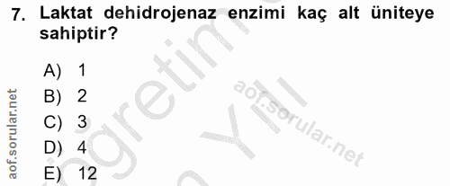 7. soru: Laktat dehidrojenaz enzimi kaç alt üniteye sahiptir? A) 1 B) 2 C) 3 D) 4 E) 12