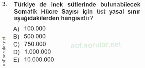 3. soru: Türkiye de inek sütlerinde bulunabilecek Somatik Hücre Sayısı için üst yasal sınır aşağıdakilerden hangisidir? A) 100…