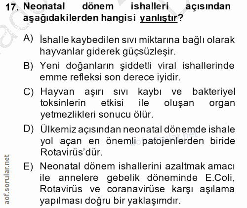 17. soru: Neonatal dönem ishalleri açısından aşağıdakilerden hangisi yanlıştır? A) İshalle kaybedilen sıvı miktarına bağlı olar…