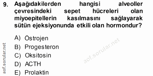 9. soru: Aşağıdakilerden hangisi alveoller çevresindeki sepet hücreleri olan miyoepitellerin kasılmasını sağlayarak sütün ejek…