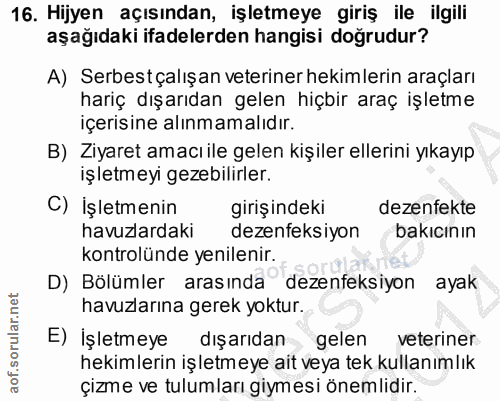 16. soru: Hijyen açısından, işletmeye giriş ile ilgili aşağıdaki ifadelerden hangisi doğrudur? A) Serbest çalışan veteriner hek…