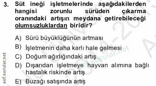 3. soru: Süt ineği işletmelerinde aşağıdakilerden hangisi zorunlu sürüden çıkarma oranındaki artışın meydana getirebileceği ol…