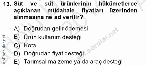 13. soru: Süt ve • süt ürünlerinin hükümetlerce açıklanan müdahale fiyatları üzerinden alınmasına ne ad verilir? A) Doğrudan ge…