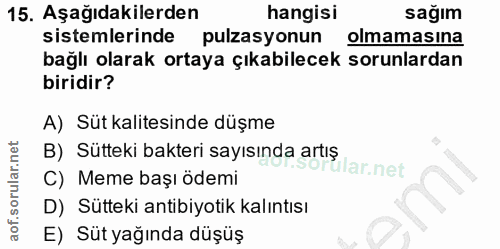 15. soru: Aşağıdakilerden hangisi sağım sistemlerinde pulzasyonun olmamasına bağlı olarak ortaya çıkabilecek sorunlardan biridi…