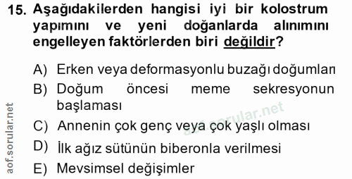 15. soru: Aşağıdakilerden hangisi iyi bir kolostrum yapımını ve yeni doğanlarda alınımını engelleyen faktörlerden biri değildir…