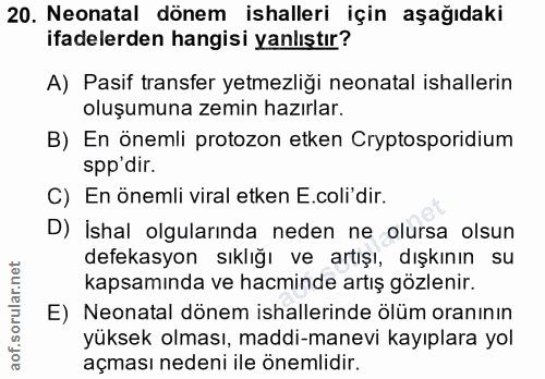 20. soru: Neonatal dönem ishalleri için aşağıdaki ifadelerden hangisi yanlıştır? A) Pasif transfer yetmezliği neonatal ishaller…