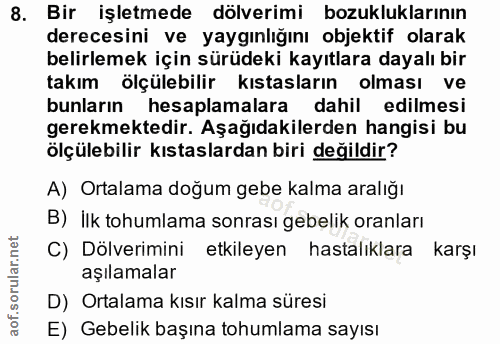 8. soru: Bir işletmede döverimi bozukluklarının derecesini ve yaygınlığını objektif olarak belirlemek için sürüdeki kayıtlara…