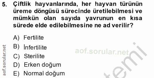 5. soru: Çiftlik hayvanlarında, her hayvan türünün üreme döngüsü sürecinde üretilebilmesi ve mümkün olan sayıda yavrunun en ki…