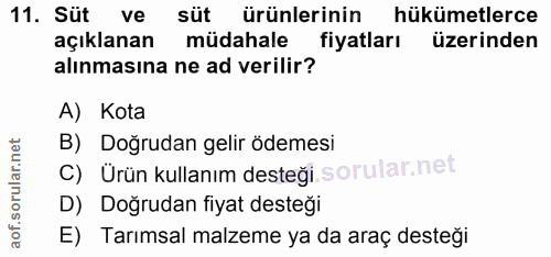 11. soru: Süt ve süt ürünlerinin hükümetlerce açıklanan müdahale fiyatları üzerinden alınmasına ne ad verilir? A) Kota B) Doğru…