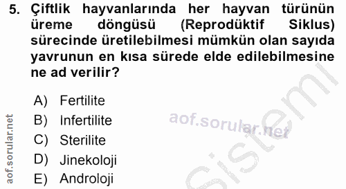 5. soru: Çiftlik hayvanlarında her hayvan türünün üreme döngüsü (Repodüktif Siklus) sürecinde üretilebilmesi mümkün olan sayıd…