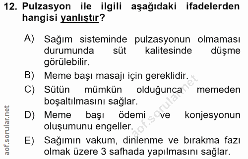 12. soru: Pulzasyon ile ilgili aşağıdaki ifadelerden hangisi yanlıştır? A) Sağım sisteminde pulzasyonun olmaması durumunda süt…