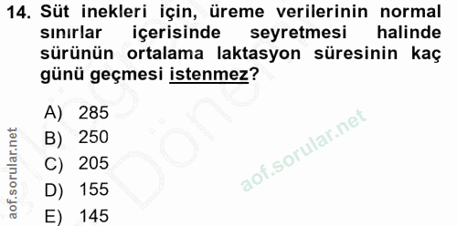 14. soru: Süt inekleri için, üreme verilerinin normal sınırlar içerisinde l seyretmesi halinde sürünün ortalama laktasyon süres…