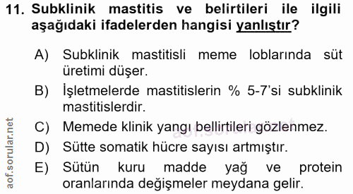 11. soru: Subklinik mastitis ve belirtileri ile ilgili aşağıdaki ifadelerden hangisi yanlıştır? A) Subklinik mastitisli meme lo…