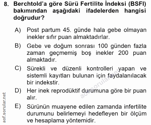 8. soru: Berchtold'a göre Sürü Fertilite İndeksi (BSFI) bakımından aşağıdaki ifadelerden hangisi doğrudur? A) Post partum 45.…