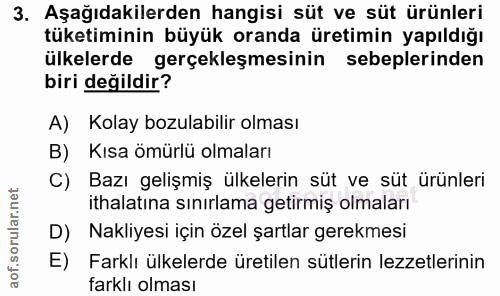 3. soru: Aşağıdakilerden hangisi süt ve süt ürünleri tüketiminin büyük oranda üretimin yapıldığı ülkelerde gerçekleşmesinin se…