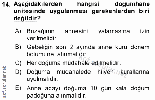14. soru: Aşağıdakilerden hangisi doğumhane ünitesinde uygulanması gerekenlerden biri değildir? A) Buzağının annesini yalamasın…