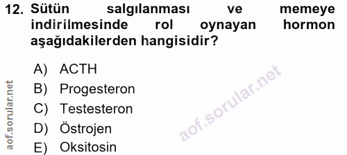 12. soru: Sütün salgılanması ve memeye indirilmesinde rol oynayan hormon aşağıdakilerden hangisidir? A) ACTH B) Progesteron C)…