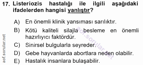 17. soru: Listeriozis hastalığı ile ilgili aşağıdaki ifadelerden hangisi yanlıştır? A) En önemli klinik yansıması sarılıktır. B…