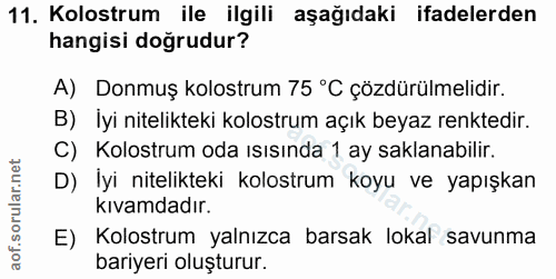 11. soru: Kolostrum ile ilgili aşağıdaki ifadelerden hangisi doğrudur? A) Donmuş kolostrum 75 °C çözdürülmelidir. B) İyi niteli…