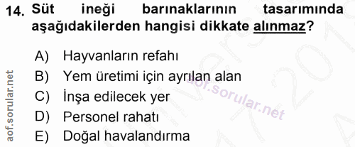 14. soru: Süt ineği barınaklarının tasarımında aşağıdakilerden hangisi dikkate alınmaz? A) Hayvanların refahı B) Yem üretimi iç…