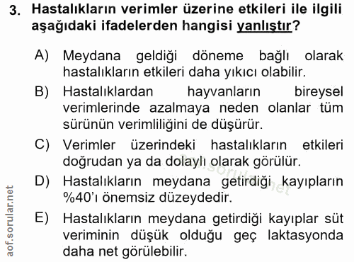 3. soru: Hastalıkların verimler üzerine etkileri ile ilgili aşağıdaki ifadelerden hangisi yanlıştır? A) Meydana geldiği döneme…