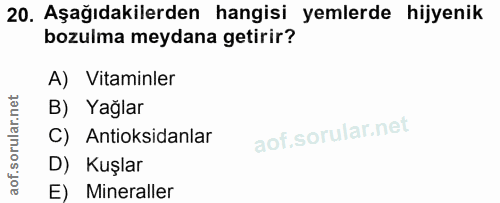 20. soru: Aşağıdakilerden hangisi yemlerde hijyenik bozulma meydana getirir? A) Vitaminler B) Yağlar C) Antioksidanlar D) Kuşla…