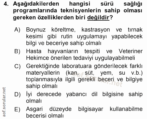 4. soru: Aşağıdakilerden hangisi sürü sağlığı programlarında teknisyenlerin sahip olması gereken özelliklerden biri değildir?…