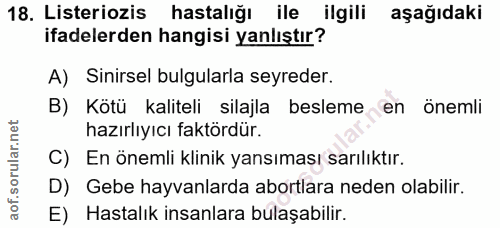 18. soru: Listeriozis hastalığı ile ilgili aşağıdaki ifadelerden hangisi yanlıştır? A) Sinirsel bulgularla seyreder. B) Kötü ka…