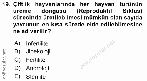 19. soru: Çiftlik hayvanlarında her hayvan türünün üreme döngüsü (Reprodüktif Siklus) sürecinde üretilebilmesi mümkün olan sayı…