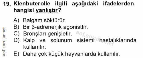 19. soru: Klenbuterolle ilgili aşağıdaki ifadelerden hangisi yanlıştır? A) Balgam söktürür. B) Bir ß-adrenerjik agonisttir. C)…